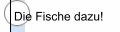 Die Fische dazu!